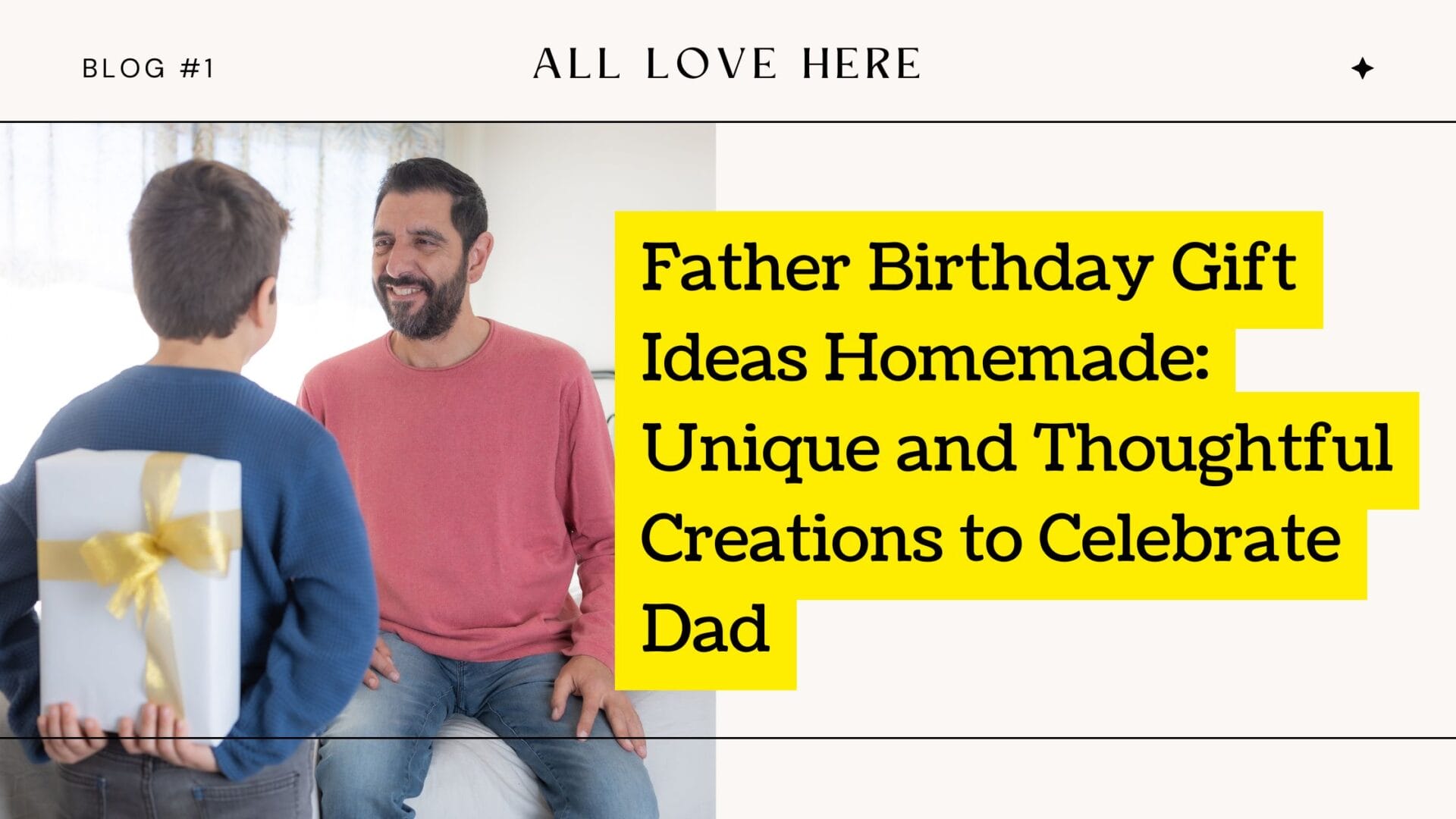 Father Birthday Gift Ideas Homemade Unique And Thoughtful Creations To father-birthday-gift-ideas-homemade-unique-and-thoughtful-creations-to